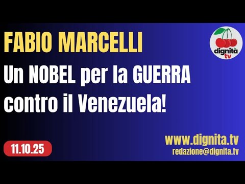 UN NOBEL PER LA GUERRA CONTRO IL VENEZUELA!