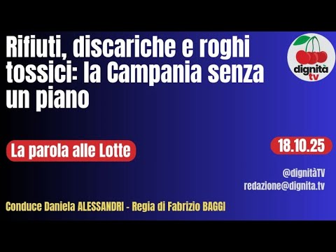 RIFIUTI, DISCARICHE E ROGHI TOSSICI: LA CAMPANIA SENZA UN PIANO