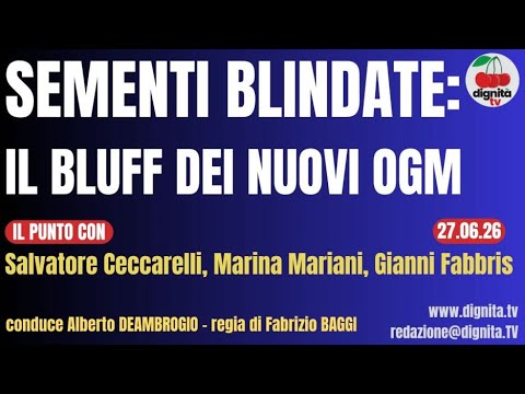 SEMENTI BLINDATE: IL BLUFF DEI NUOVI OGM