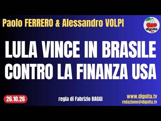 LULA VINCE IN BRASILE CONTRO LA FINANZA USA